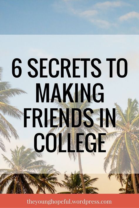 Making Friends In College, Friends In College, Make Friends In College, Freshman Advice, College Success, College Survival, College Readiness, College Advice, College Planning