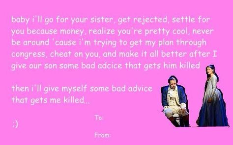 Hamilton Valentine, Bad Valentines Cards, Silly Valentines, Bad Valentines, Valentines Memes, Hamilton Lin Manuel Miranda, Hamilton Lin Manuel, Funny Valentines Cards, Theatre Geek