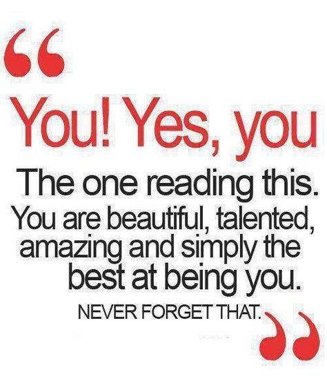 “You! Yes, you The one reading this. You are beautiful, talented, amazing and simply the best at being you. NEVER FORGET THAT.” | Jo Glo Positiva Ord, Developement Personnel, Quotes Funny Life, Funny Quotes About Life, E Card, You Are Beautiful, A Quote, The Words, Great Quotes