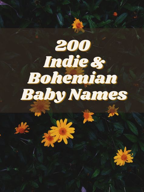 Hippie Baby Girl Names, Color Baby Names, Very Unique Baby Names, Indy Name, Nature Inspired Baby Names, Cottagecore Baby Names, 70s Names, Bohemian Art Inspiration Painting, Witchy Baby Names