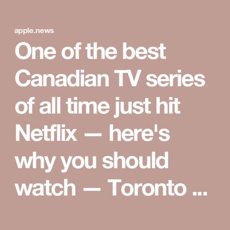 One of the best Canadian TV series of all time just hit Netflix — here's why you should watch — Toronto Star Series On Netflix, Netflix Tv Shows, Netflix Tv, Netflix Series, Best Tv, All Time, All About Time, Tv Series, Toronto