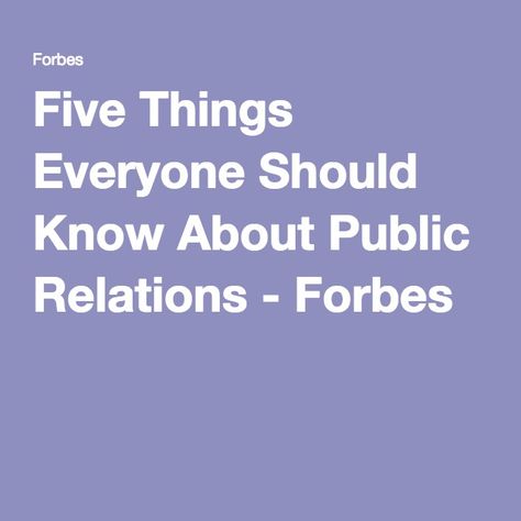 Five Things Everyone Should Know About Public Relations | Forbes Public Relations Career, People In Public, Things Everyone Should Know, Public Relations Strategy, Press Kit, Construction Worker, Law Firm, Public Relations, Everyone Knows