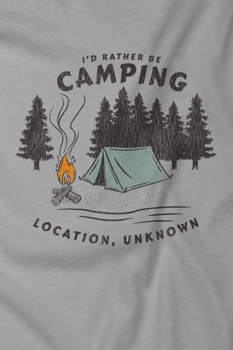 I'd Rather be Camping Location Unknown T Shirt Camping T Shirts Ideas Funny, Camping Tshirt Design, Summer Camp Merch, Camping T Shirts Ideas, Travel Shirts Ideas, Camping Tshirt Ideas, Summer Camp Shirts, Camp Tshirt Designs, Granola Fashion