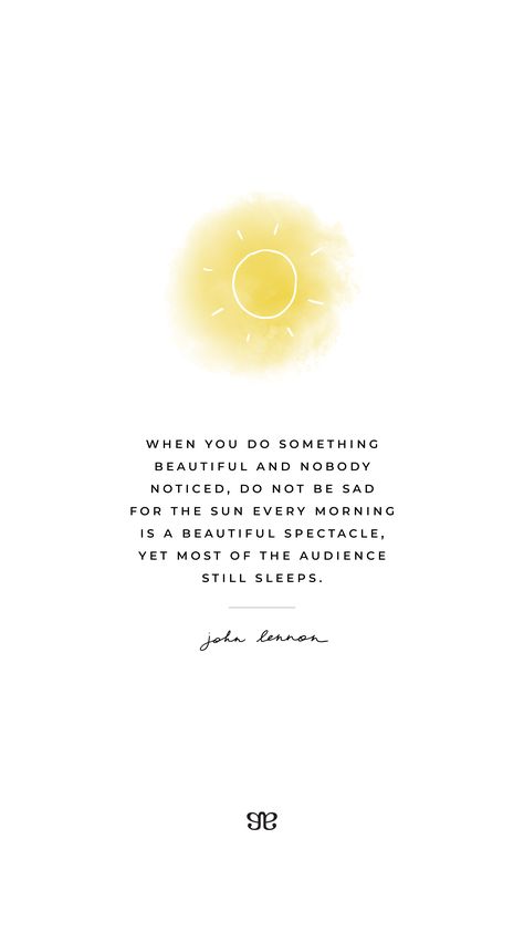 "When you do something beautiful and nobody noticed, do not be sad for the sun every morning is a beautiful spectacle, yet most of the audience still sleeps."-John Lennon #selflove #beautiful #happiness For more of our fave quotes click the link Sun Quotes Inspirational, Moon And Sun Quotes, Be Still Quotes, Weekly Motivation, Rise Quotes, John Lennon Quotes, Sun Quotes, Inktober 2024, Journaling Inspiration