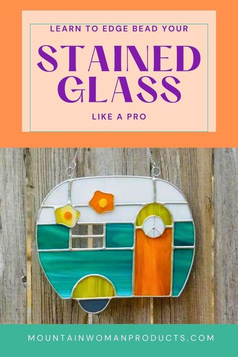 learn to edge bead your stained glass like a pro with a stained glass camper mountain woman products Mountain Woman, Boho Camper, Retro Trailer, Stained Glass Supplies, Stained Glass Patterns Free, Painted Glass Art, Mosaic Stained, Stained Glass Ornaments, Stained Glass Decor