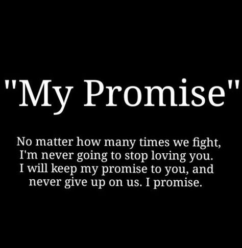 My Promise No matter how many times we fight,I'm never going to stop loving you.I will keep my promise to you and never give up on us.I promise #quotesforhusband#quotesforlife#husbandwifequotes Promise To Love You Quotes, I’ll Never Stop Loving You Quotes, Promise To Love You Forever, I Promise To Love You Forever, Promise Me Quotes, I Will Always Protect You Quotes, Never Stop Loving You Quotes, Promises To Husband, I Will Never Stop Loving You