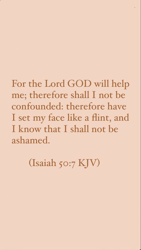 Isaiah 50:7 - kjv bible verse Bible Kjv Scriptures, Kjv Bible Verses Encouragement, Kjv Wallpaper, Kjv Bible Quotes, Scripture Verses Kjv, Bible Verse Kjv, Scriptures Kjv, Bible Quotes Kjv, Bible Verses About Relationships