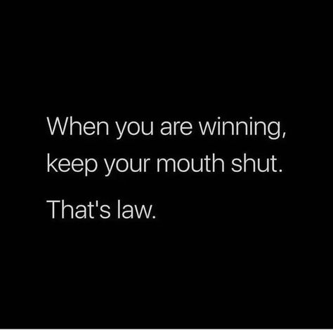 When You Are Winning Keep Your Mouth Shut, Keep Good News To Yourself Quotes, Hustle In Silence Quotes, Win In Silence Quotes, Hustling Aesthetic, Stay Toxic Quotes, Focus Quotes Mindset, Don't Overshare, Money Quotes Hustle