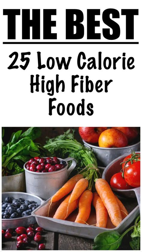 25 Low Calorie High Fiber Foods for Weight Loss Fiber Keto Foods, Low Calorie Carbs, Low Cal High Fiber Foods, High Fibre Low Calorie Foods, Hi Fiber Food, Low Calorie High Fiber Foods, Low Calorie High Fiber Meals, High Fiber Low Calorie Foods, Fiber Rich Recipes