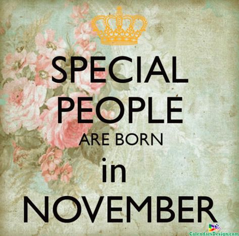 November Birthday Pictures - Free 2019 Printable Calendar, Templates, Holidays November Born Quotes, November Birthday Quotes, Birthday Month Quotes, Happy New Month Quotes, November Born, Ship Quotes, Best Birthday Wishes Quotes, Welcome November, November Quotes