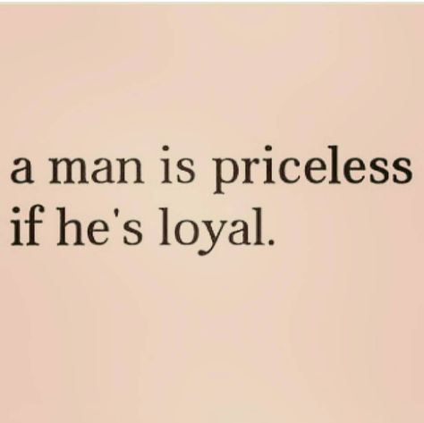 A man is priceless if he's loyal. Husband Quotes Marriage, Loyal Quotes, Boyfriend Quotes Relationships, Loyalty Quotes, Relationship Therapy, Hadith Quotes, Pablo Neruda, Boy Quotes, Karma Quotes