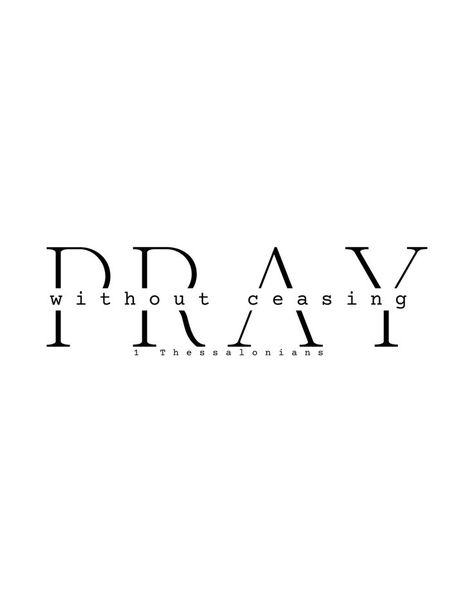 Pray Word Art, Pray Without Ceasing Tattoo, Pray Without Ceasing Wallpaper, Pray Without Ceasing Quotes, Pray Scripture, 1 Thessalonians 5 16, Pray Continually, Scripture Bible, Rejoice Always