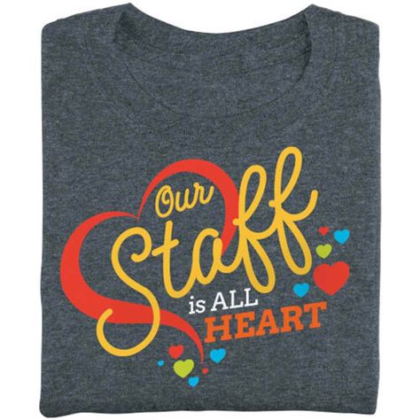 Our Staff Is All Heart Short-Sleeve Recognition T-Shirt | Positive Promotions Employee Appreciation Messages, Employee Appreciation Ideas, Employee Appreciation Party, Staff Appreciation Week, Staff Appreciation Gifts, Happy Employees, Recognition Gifts, Nursing School Gifts, Skilled Nursing Facility