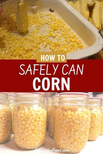 Canning Corn Recipes, Canned Meals, Canning Corn, Can Corn, Easy Canning, Pressure Canning Recipes, Canning 101, Canning Fruit, Canning Pickles