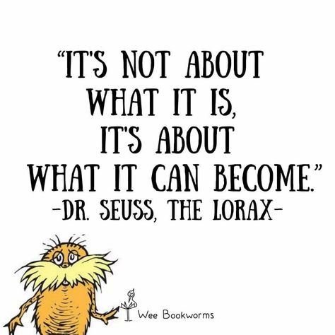 Dr Seuss Love Quotes, Lorax Quotes, Locker Stuff, Whimsy Garden, Deep Thinker, Twisted Quotes, Boho Quotes, Teacher Quotes Inspirational, Dr Seuss Quotes