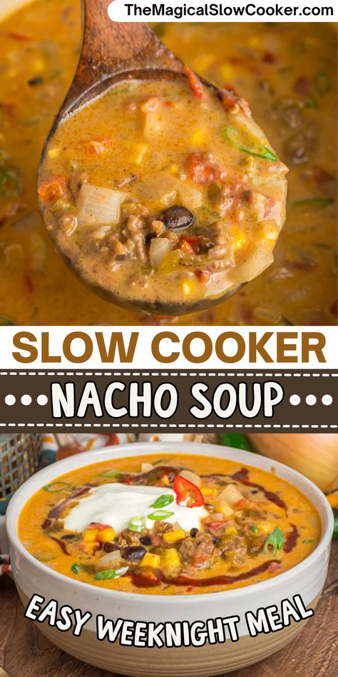 If you love eating nachos, then you'll enjoy this delicious Slow Cooker Nacho Soup recipe. Made with all the deliciousness of regular nachos, flavors from ground beef, Rotel, black beans, corn, and taco seasoning are cooked in a crock pot until perfection. - The Magical Slow Cooker Nacho Soup Crockpot, Crock Pot Nachos, Slow Cooker Nacho Soup, Nacho Soup Recipe, Nacho Soup, Rotel Recipes, Black Beans Corn, The Magical Slow Cooker, Nachos Beef