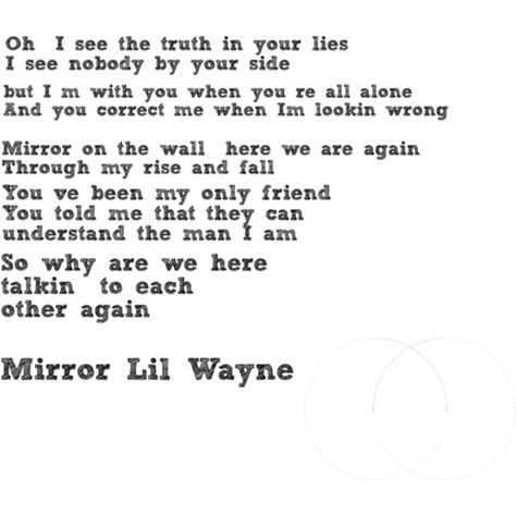 Mirror Lyrics .... Lil Wayne Lil Wayne Lyrics, Lil Wayne Mirror, Hiphop Quotes, Lil Wayne Quotes, Butterfly Stuff, Powerful Lyrics, Mirrors Lyrics, Sing Me To Sleep, Hip Hop Quotes