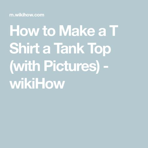 How to Make a T Shirt a Tank Top (with Pictures) - wikiHow Shirt Into Tank Top, Toy Bow And Arrow, Bows And Arrows, Cardboard Model, Trendy Tank Tops, Bow And Arrow, Old Shirts, T-shirts & Tank Tops, How To Make Bows