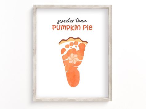 Sweet As Pumpkin Pie Craft Footprint, Baby Footprint Art Thanksgiving, Baby Feet On Pumpkin, Sweet As Pumpkin Pie Craft, Fall Baby Feet Crafts, Fox Handprint Craft, Pumpkin Pie Footprint Craft, Thanks Giving Crafts For Babies, Baby Autumn Crafts