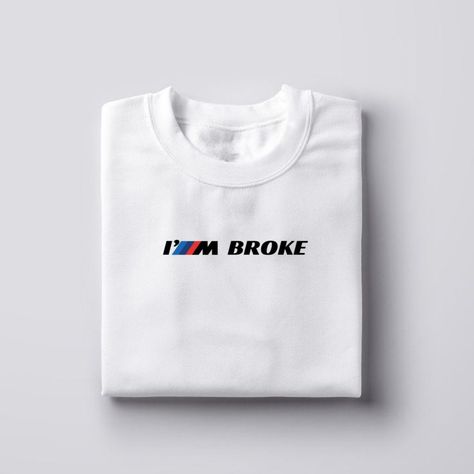 Rev up your style with our BMW M T-Shirt, designed to make a statement on the road and off! Showcasing the iconic BMW logo alongside the cheeky phrase "I'm Broke," this tee is a must-have for any car enthusiast with a sense of humor. Crafted with quality materials and available in multiple colours, it's the perfect gift for the BMW fan in your life or a fun addition to your own wardrobe. Embrace your love for speed and style with this humorous and stylish shirt! 🚗💨 Bmw Shirt, Bmw M5 E60, Posters Design, I'm Broke, Car Posters, Stylish Shirt, Car Enthusiast, Bmw Logo, Sense Of Humor