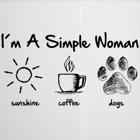 Tea Dog, Coffee And Dogs, Simple Woman, Dog Quotes Love, Shirt Quotes, Dog Illustration, Paw Prints, Animal Quotes, Dog Quotes