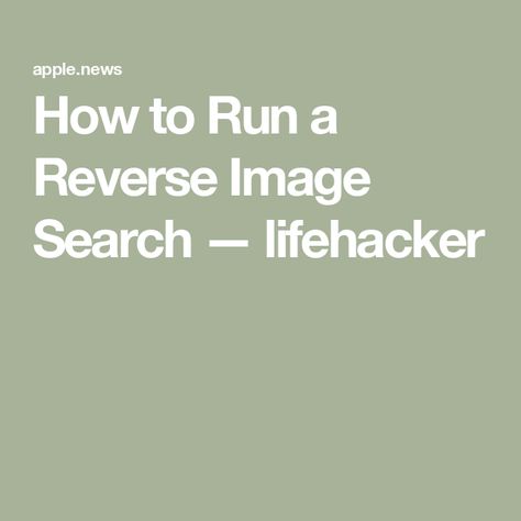 How to Run a Reverse Image Search — lifehacker Reverse Image Search, Good Quotes For Instagram, Apple News, Image Search, Best Quotes, Running, Quotes, Instagram