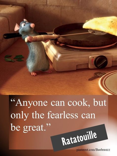 Only The Fearless Can Be Great, Anyone Can Cook Ratatouille Quote, Ratatouille Quotes, Ratatouille Movie, Pixar Quotes, Anyone Can Cook, Healthy Man, The Stoics, Cute Images With Quotes