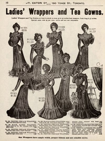 Ladies' wrappers and tea gowns, Eaton's Spring Summer 1901, p. 12. Edwardian Wrapper, 1905 Fashion, 1909 Fashion, Hedda Gabler, 1899 Fashion, Historical Sewing, 1900 Fashion, Belle Epoch, Victorian Era Fashion