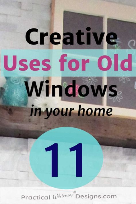 11 Unique Ways to Use Old Windows in Your Home Decorating - Practical Whimsy Designs Upcycle Window Frame, Upcycle Old Windows, Old Window Pane Ideas, Diy Old Windows Ideas, Upcycle Windows, Old Window Crafts, Window Frame Crafts, Old Wood Windows, Old Window Decor