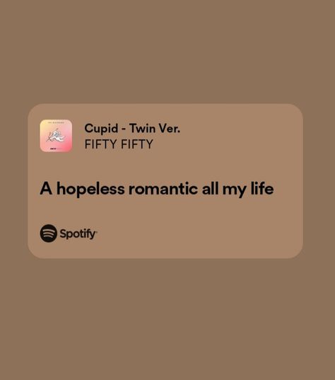 Cupid Lyrics, Fifty Fifty, Spotify Lyrics, Pop Lyrics, Song Quotes, Hopeless Romantic, Song Lyrics, Songs, Quotes