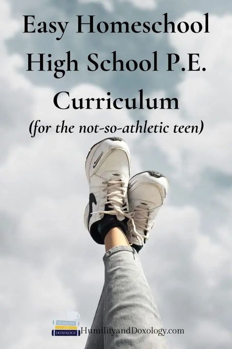 Easy Homeschool High School P.E. Curriculum (for the not-so-athletic teen) | Humility and Doxology Secular Homeschool High School, Unschool High School, High School Physical Education, Homeschool Physical Education, Homeschool Goals, Physical Education Curriculum, Homeschooling High School, Homeschool Electives, High School Electives