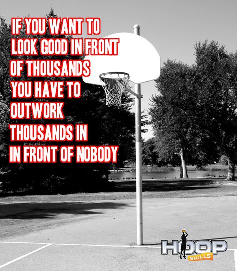 If you want to look good in front of thousands then you have to outwork thousands in front of nobody. Basketball House, Sport Sayings, Netball Quotes, Coaching Basketball, Camp Quotes, Basketball Motivation, Athlete Quotes, Basketball Stuff, Volleyball Coach