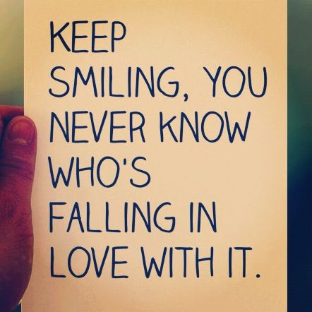 Keep smiling, you never know who's falling in love with it. Sayings And Phrases, Keep Smiling, You Never Know, Cute Quotes, Falling In Love, Novelty Sign, Quotes