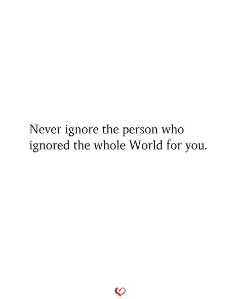 Never ignore the person who ignored the whole World for you. #relationship #quote #love #couple #quotes The More You Ignore Me Quotes, Ignore Quotes Relationships, Quote About Being Ignored, Ignoring Quotes Relationships, When He Is Online But Ignores You, Quotes For Ignoring Me, Ignored By Loved Ones Quotes, Someone Ignores You Quotes, Never Ignore A Person Who Loves You