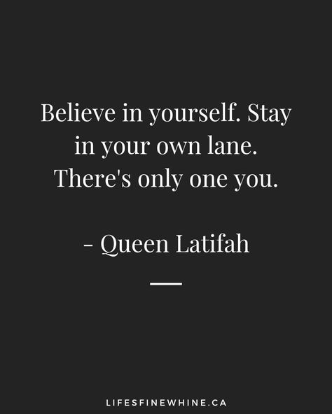 Black background. In white letters it says, "Believe in yourself. Stay in your own lane. There's only one you." Book Launch Party, Only One You, Queen Latifah, Quote Of The Week, Quote Life, Book Launch, Queen Quotes, Short Quotes, Her. Book