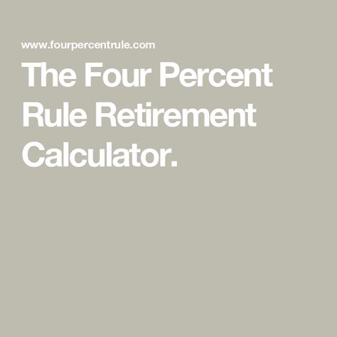 The Four Percent Rule Retirement Calculator. Retirement Planning Finance, Retirement Calculator, 401k, Tax Credits, Retirement Planning, The Four, Calculator, Budgeting, Finance