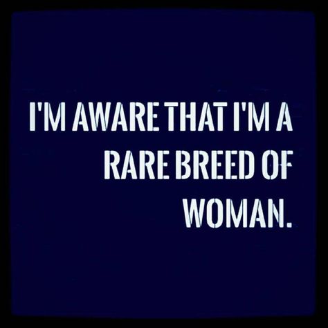 "I'M AWARE THAT I'M A RARE BREED OF WOMAN." Good Woman Quotes, Rare Quote, Spiritual Awakening Quotes, Worthy Quotes, Birthday Quotes For Me, Awakening Quotes, Wild Free, Rare Breed, Spiritual Gangster