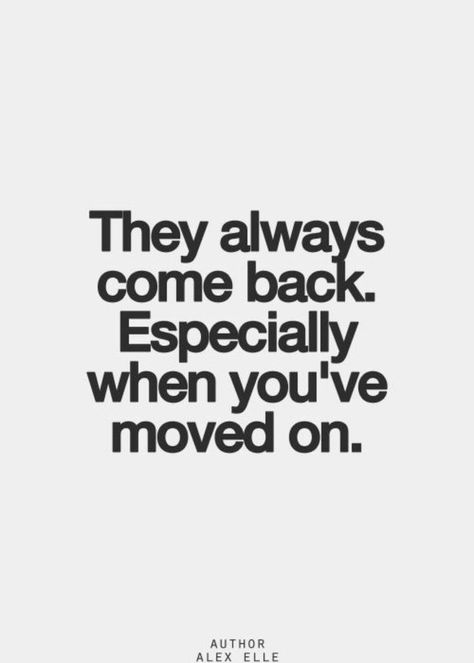 Come Back Quotes, Ge Aldrig Upp, They Always Come Back, Ex Boyfriend Quotes, Ex Quotes, Boyfriend Quotes, Badass Quotes, Ex Boyfriend, Deep Thought Quotes