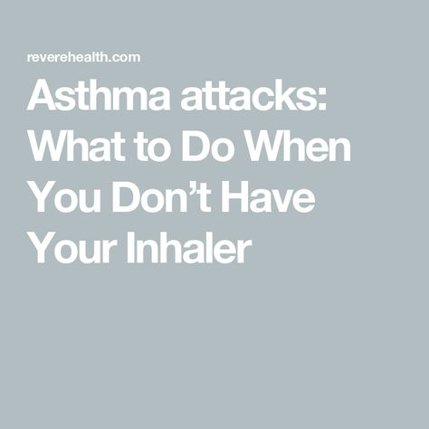 Asthma attacks: What to Do When You Don’t Have Your Inhaler Asthma Attack, Severe Asthma, Asthma Attacks, Hormone Replacement, Healthcare Quality, Family Medicine, Medical Practice, Weight Control, Medical Help