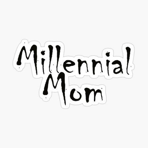 Get my art printed on awesome products. Support me at Redbubble #RBandME: https://www.redbubble.com/i/sticker/Millennial-Mom-by-UnicornPolly001/160370575.EJUG5?asc=u Millennial Mom, Getting Old, My Art, Awesome Products, For Sale, Art