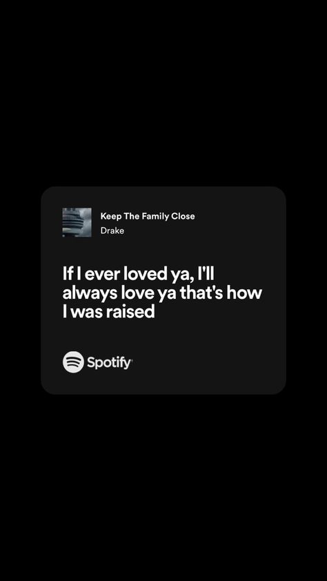 Lyrics Captions Spotify, Keep The Family Close Drake, Drake Quotes Lyrics Wallpaper, Song Lyrics About Life Inspiration Music Quotes, Lyric Quotes Wallpaper Iphone, Drake Meaningful Lyrics, Drake Lyrics About Love, Quotes From Rappers Lyrics, Drake Love Lyrics