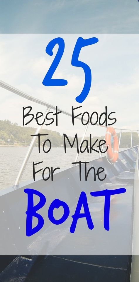 Boat Food: A Big List of What to Make & Take! - Novaturient Soul Lake Snacks, Boat Snacks, Boat Organization, Foods To Make, Zelt Camping, Boating Tips, Lake Fun, Camping Diy, Float Trip