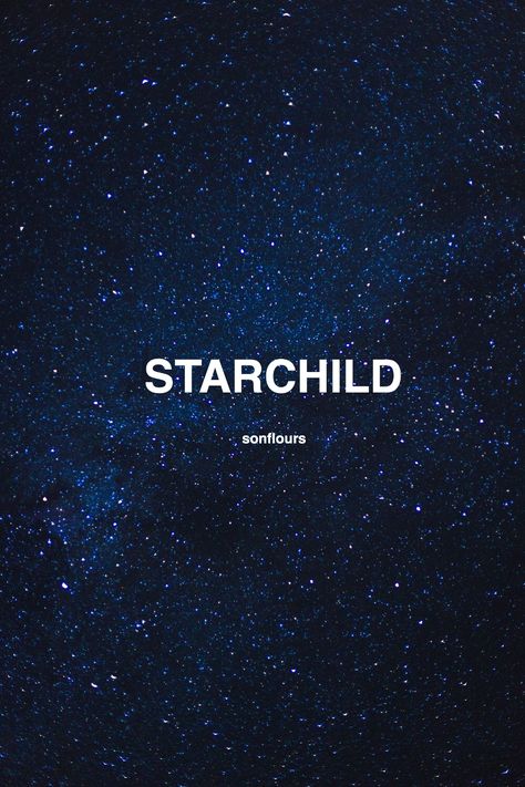 "I was just an only child of the universe." Star Child Aesthetic, Starchild Aesthetic, Ghost Quartet, Star Child, Child Of The Universe, Star Children, Only Child, Space And Astronomy, Kingdom Hearts