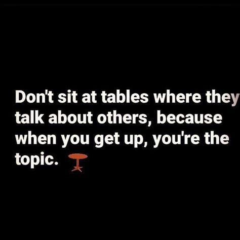 Don't sit at tables where they talk about others, because when you get up, you're the topic. quotes life life quotes and sayings instagram captions life captions for instagram Life Captions For Instagram, Life Captions, Tumblr Image, Up Quotes, Captions For Instagram, Talking Quotes, Best Duos, Social Networking Sites, Personal Website