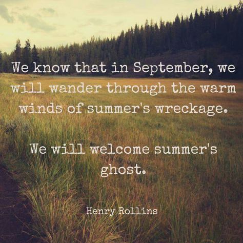 We will become  summer's ghost. October Country, Henry Rollins, Autumn Magic, Days And Months, Welcome Summer, Autumn Quotes, Word Of Advice, Fall Feels, Fabulous Fall