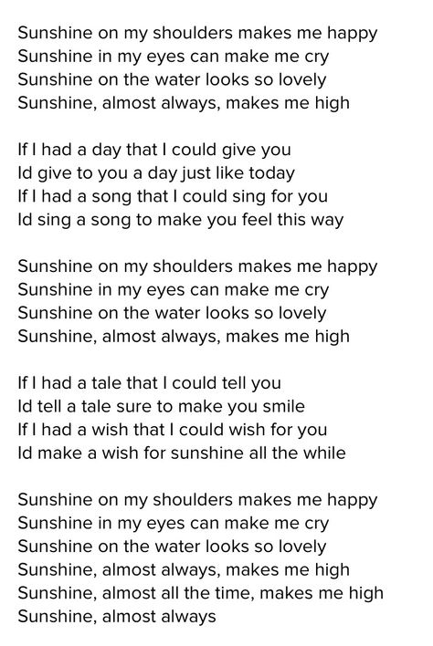 Sunshine on my shoulders lyrics..... John Denver. 🐟🐡 Sunshine On My Shoulders Makes Me Happy, John Denver Tattoo, John Denver Quotes, Sunflower Meaning, John Denver Lyrics, Song Prints, Melody Fair, John Denver Songs, Sunshine On My Shoulders