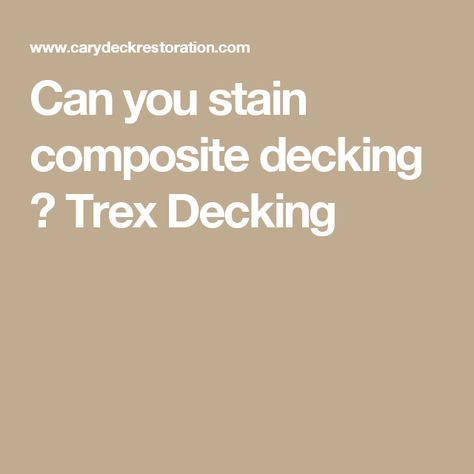 Can you stain composite decking ? Trex Decking Paint Composite Decking, Composite Decking Front Porch, Painting Composite Decking, Trex Composite Decking, Trex Decking, Pool Decking, Deck Cleaning, Composite Deck, Staining Deck