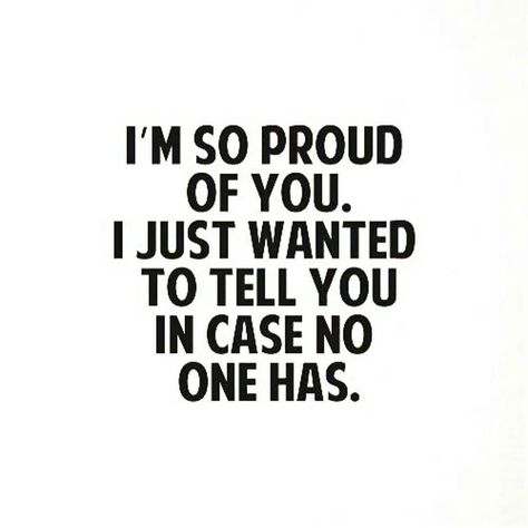 Just in case no one told you today  #proud #spreadthelove #socialmediafriends Appreciate You Quotes, Proud Of You Quotes, Quotes Boyfriend, Most Romantic Quotes, You Quotes, Proud Of You, Told You, Romantic Quotes, Friendship Quotes