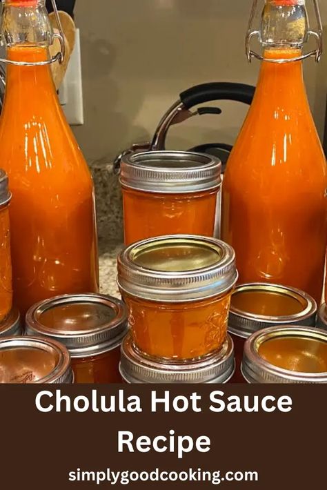 Cholula Hot Sauce Recipe - Simply Good Cooking Hot Sauce Canning Recipe, Jalapeno Hot Sauce Recipe, Fermented Hot Sauce Recipe, Cholula Hot Sauce, Hot Sauce Recipe, Pepper Sauce Recipe, Sauces Recipes, Homemade Hot Sauce, Homemade Sauce Recipes