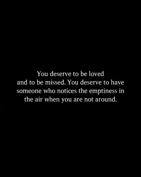 Deserved To Be Loved Quotes, You Deserve So Much Better, I Deserve Someone Who Quotes, U Deserve To Be Loved, I Hope You Have The Day You Deserve, Love Isn’t Easy Quotes, Everyone Deserves To Be Loved, Quotes When You Miss Someone, You Deserve To Be Chosen